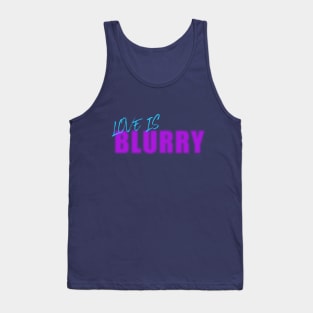 Love is Blind, Love is Blurry Tank Top